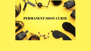 PERMANENT SISSY CURSE - Sissy Training, Sissy Slut Programming Mesmerize