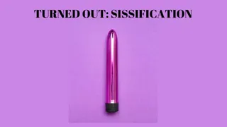 TURNED OUT - Sissification Mesmerize [Sissy] [Sissy Training] [Gender Transformation] Mind Fuck