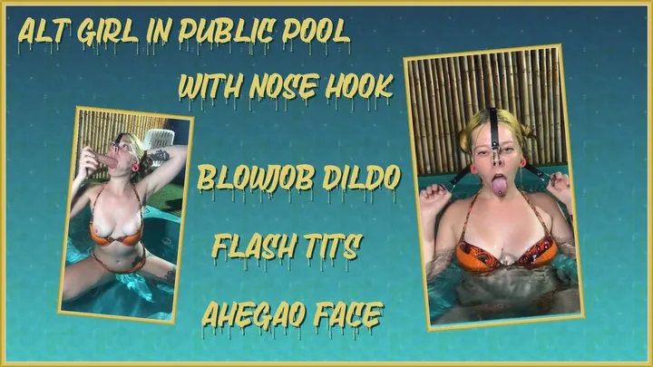 Alt Girl With Yellow Hair And Nose Hook In Public Pool Blowjob Realistic Dildo and Flash Her Tits