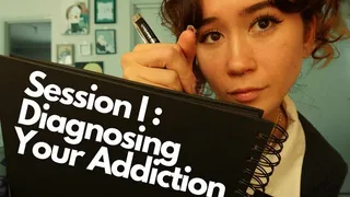 Session I: Diagnosing Your Addiction