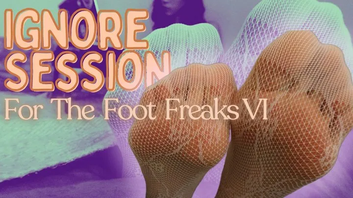 Ignore Session For The Foot Freaks VI