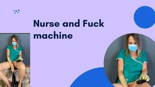 Nurse and fuck machine