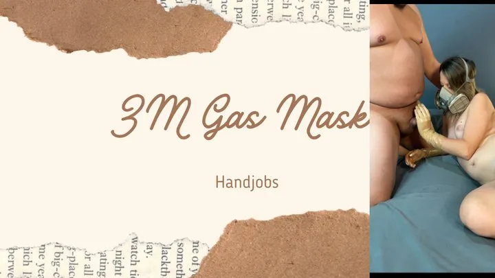 handjobs in gas mask 3m in gloves