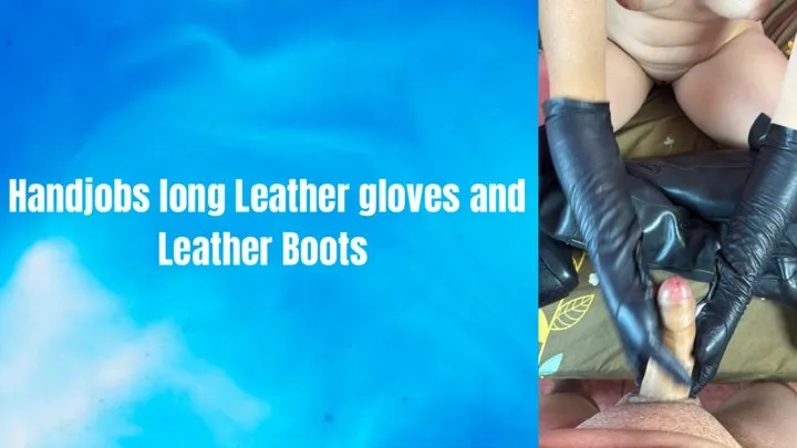 pov handjobs leather gloves and leather boots