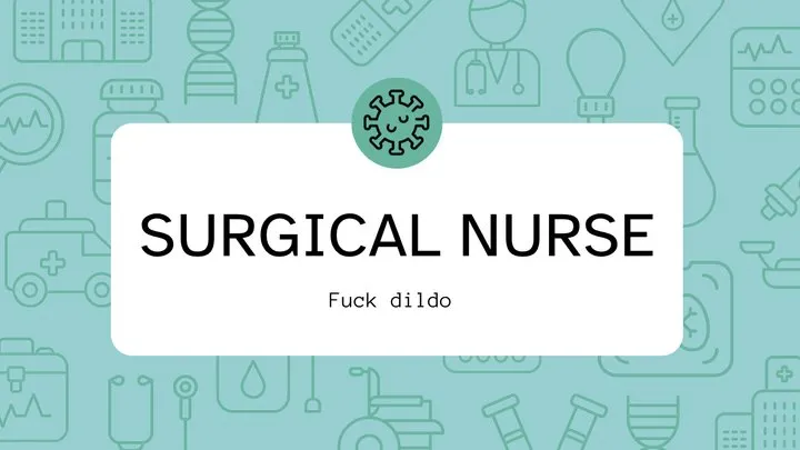 surgical nurse fuck dildo