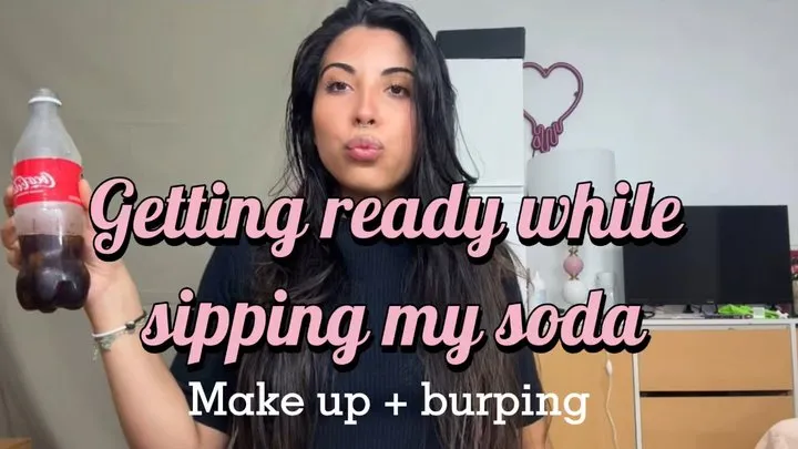 Make up + burping: Getting ready while doing my coke