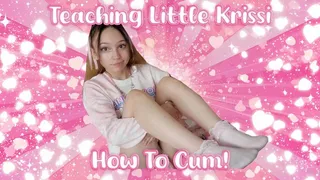 Teaching Little Krissi HOW TO CUM