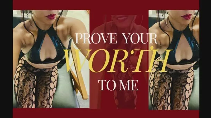 Prove Your Worth to Me