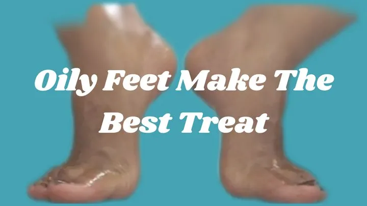 Oily Feet Make The Best Treat