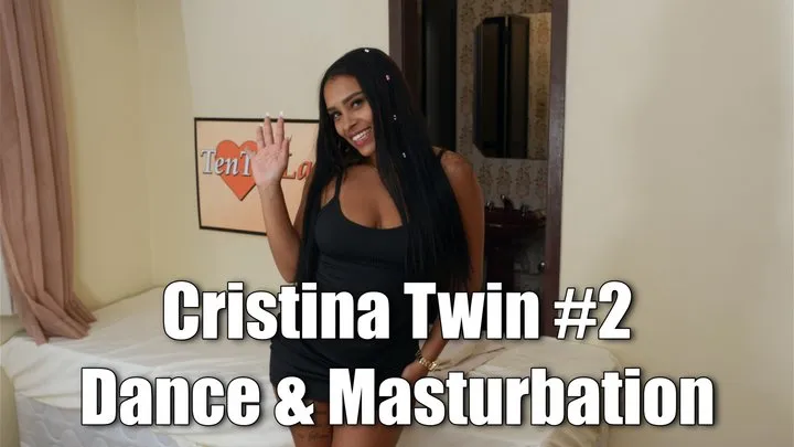 Cristina Twin #2 - Dance & Masturbation