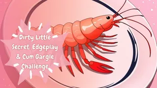 Dirty Little Secret: Edgeplay & Cum Gargle Challenge