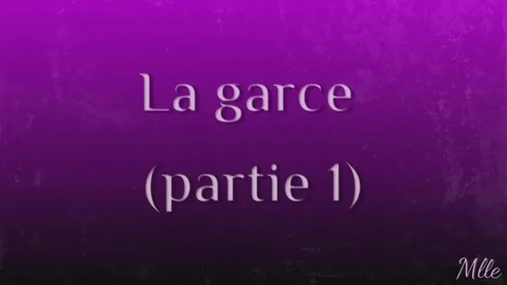 La garce - partie 1