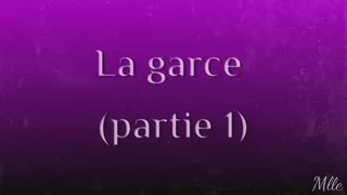 La garce - partie 1