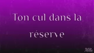 Ton cul dans la réserve