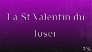 La St Valentin du loser