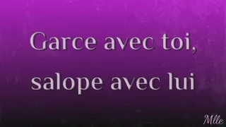 Garce avec toi, salope avec lui