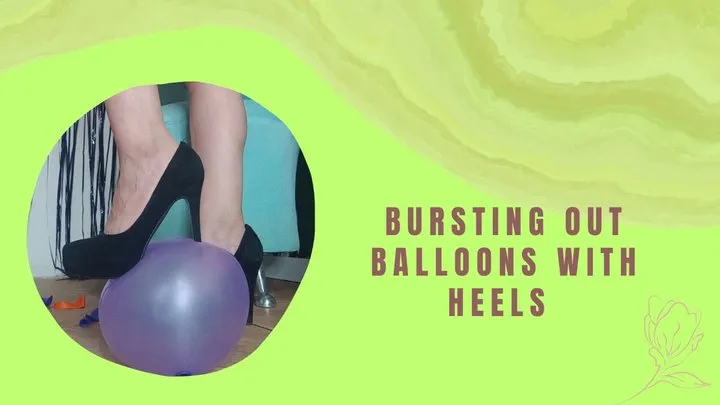 I inflate balloons and pop them with heels