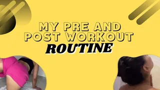 MY PRE AND POST WORKOUT ROUTINE