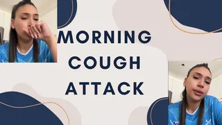 A morning coughing fit