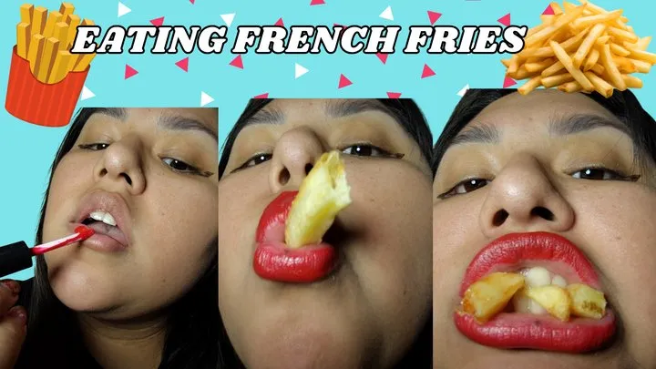 I put on lipstick and eat French fries