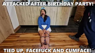 Attacked after birthday party! Tied up, facefuck and cumface