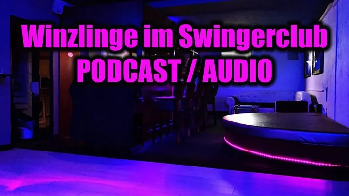 Winzlinge im Swingerclub