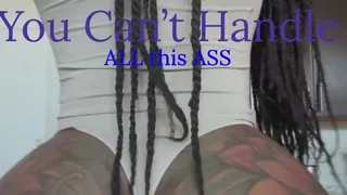 Can you handle all this ass?