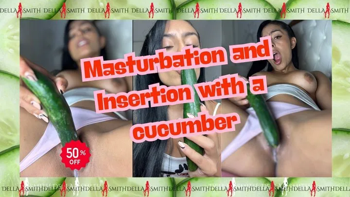 Masturbation and Insertion with a cucumber