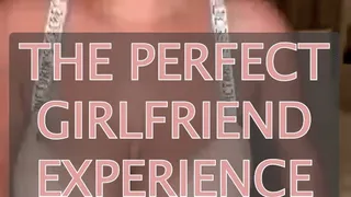 THE PERFECT GIRLFRIEND EXPERIENCE