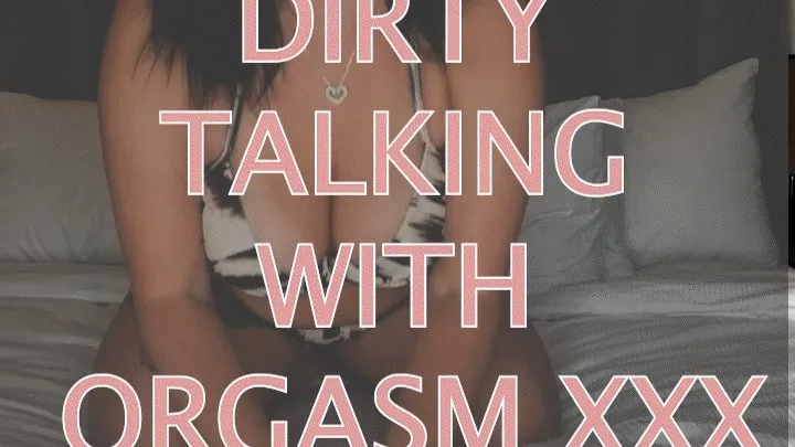 DIRTY TALKING & ORGASM