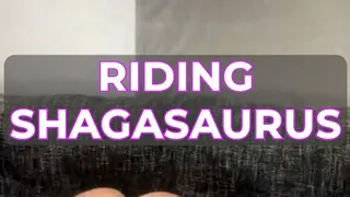 RIDING SHAGASAURUS XXX