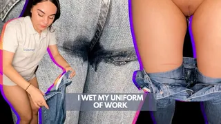 I WET MY UNIFORM OF WORK