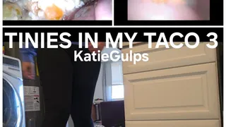 KatieGulps: Tinies In My Taco 3